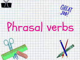 GRAMMAR - PHRASAL VERB 2