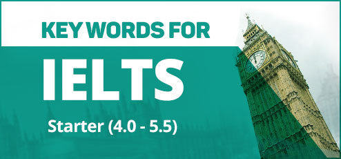 KEY WORDS FOR IELTS (Starter)