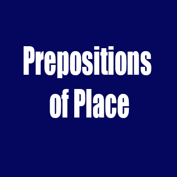 PREPOSITIONS OF PLACE