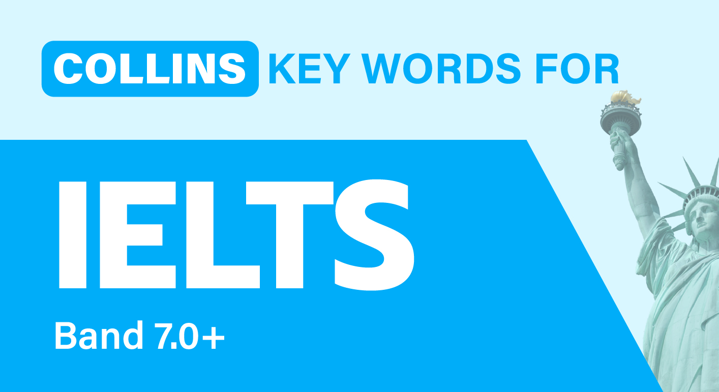 COLLINS KEY WORDS FOR IELTS (BAND 7.0+)