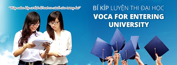 VOCA for Entering University VOCA for Entering University: Bộ từ vựng ôn thi Đại học môn tiếng Anh