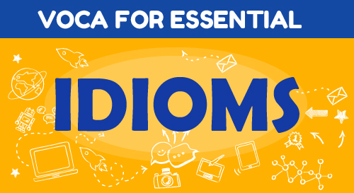 VOCA for ESSENTIAL IDIOMS