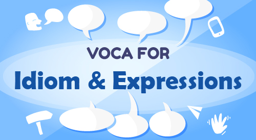 VOCA For IDIOMS & EXPRESSIONS