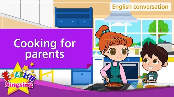 Tiếng Anh trẻ em | Chủ đề: Cooking for parents