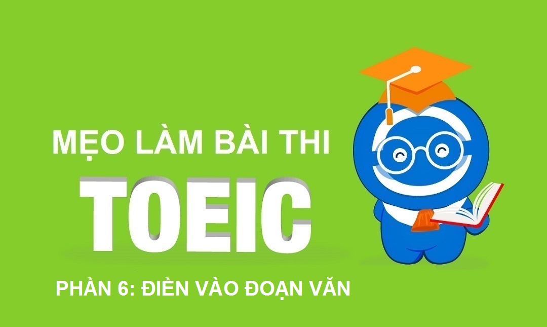 Mẹo làm bài thi TOEIC - Part 6: Điền vào đoạn văn