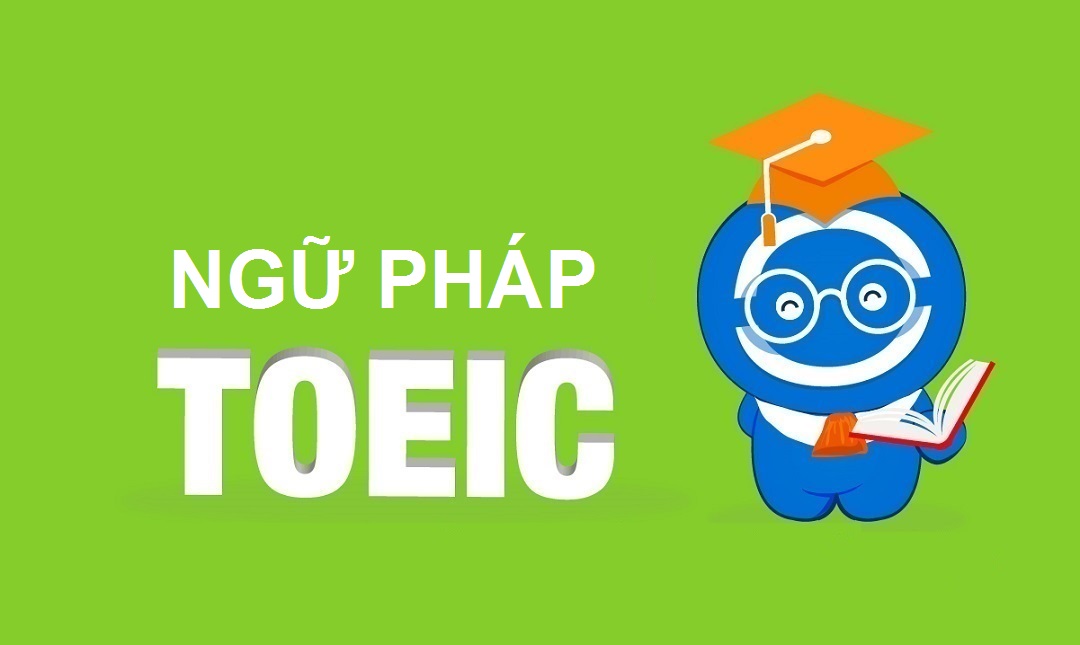 Tổng hợp Ngữ pháp Tiếng Anh luyện thi TOEIC 2019