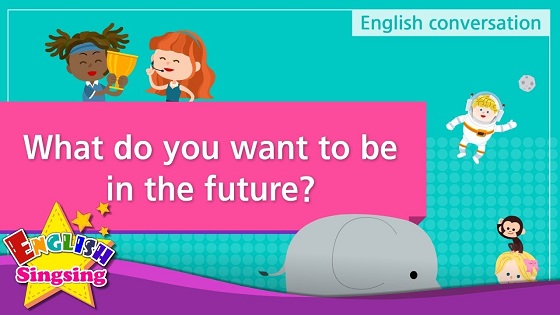 Tiếng Anh trẻ em | Chủ đề: What do you want to be in the future?