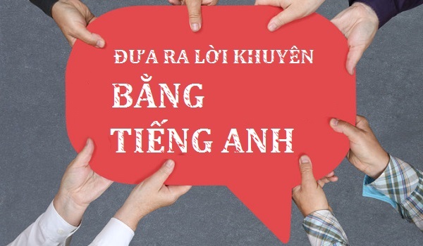 Cách đưa ra lời khuyên bằng tiếng Anh