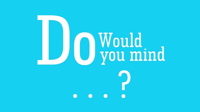 Học tiếng Anh với cấu trúc và cách sử dụng would you mind và do you mind trong tiếng Anh