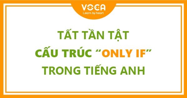 Cấu trúc only if trong tiếng Anh