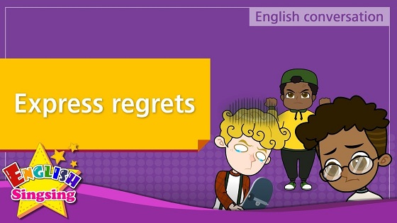 Tiếng Anh trẻ em | Chủ đề: Express regrets