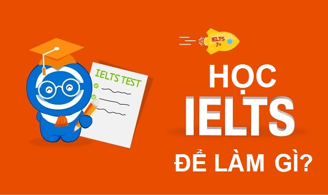 Học IELTS để làm gì?