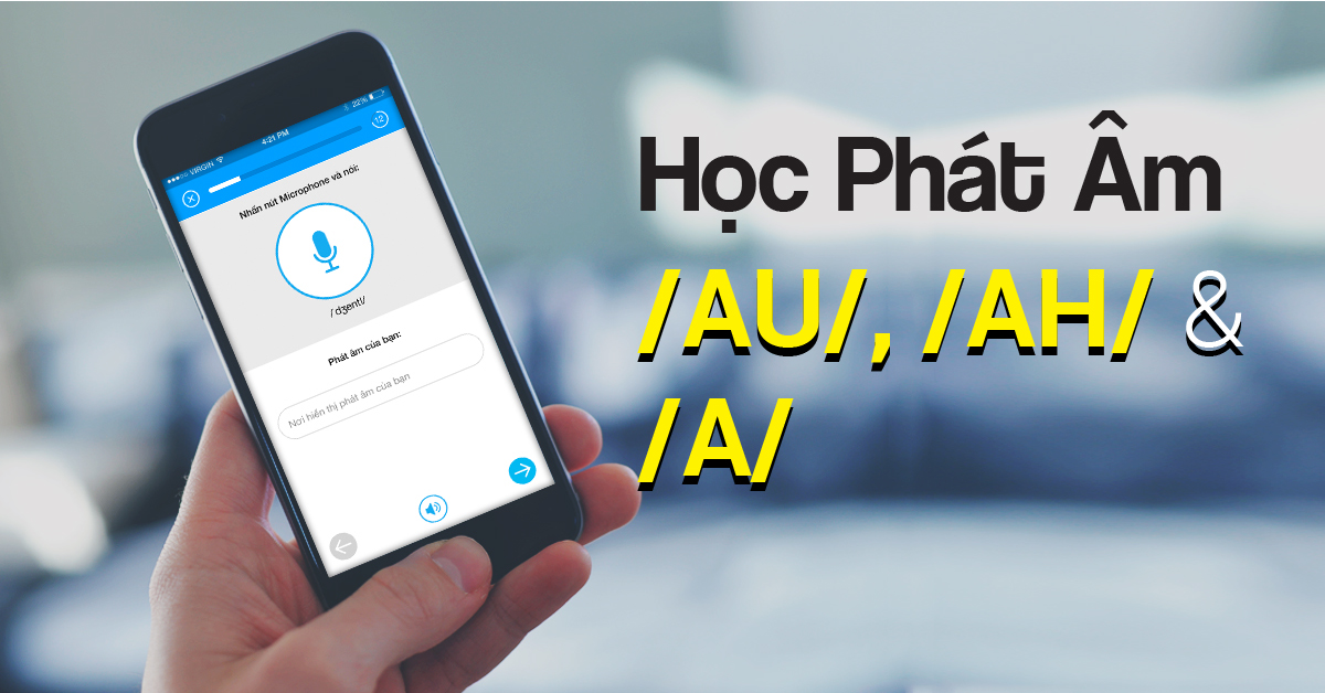 Học phát âm | phần 11: Nguyên âm /AU/, /AH/ và /A/