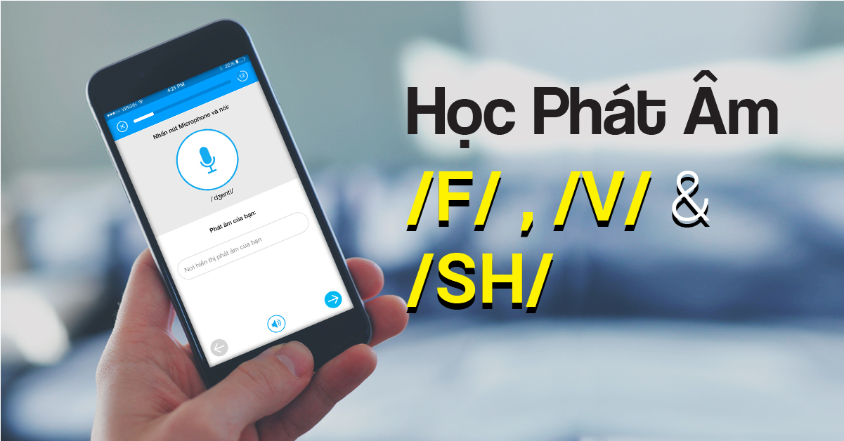 Học phát âm | phần 4: âm /F/, /V/ và /SH/