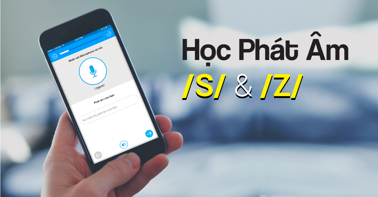 Học phát âm | phần 2: phụ âm /S/ và /Z/