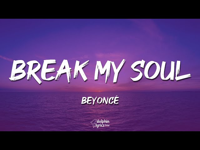 Lời dịch bài hát Break My Soul