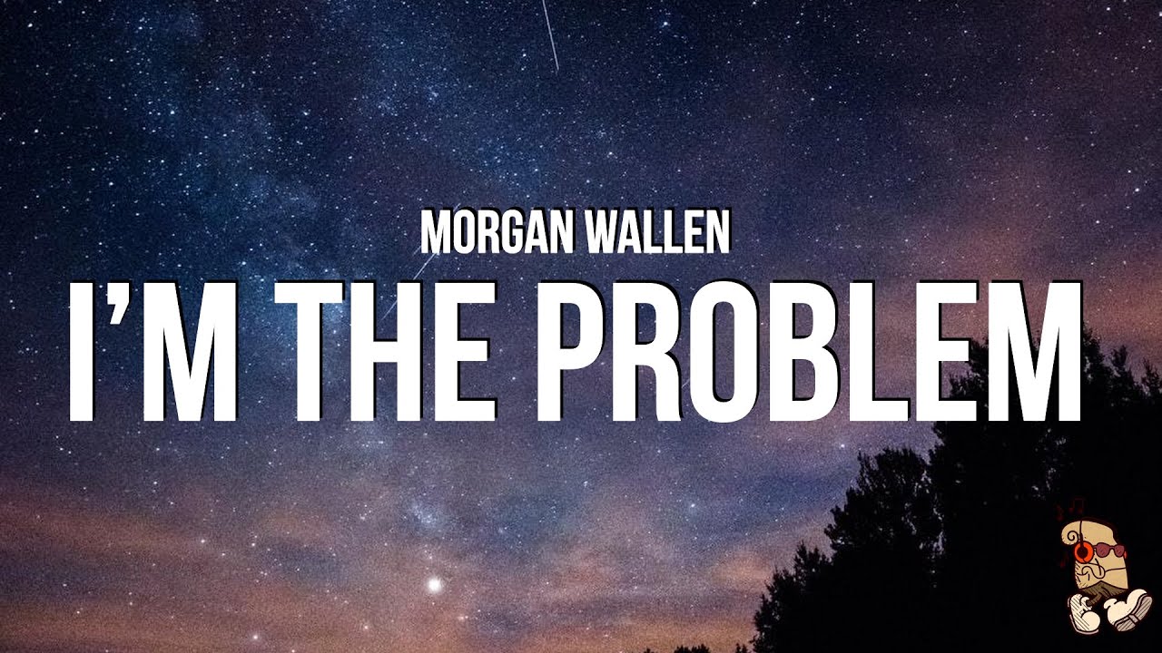 Lời dịch bài hát I'm the Problem