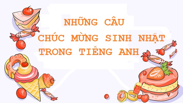 Những câu chúc mừng sinh nhật bằng tiếng Anh