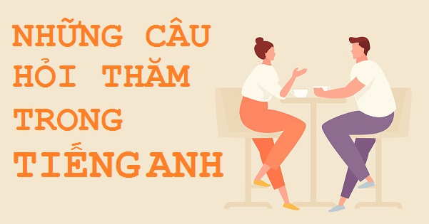 Những câu hỏi thăm trong tiếng Anh