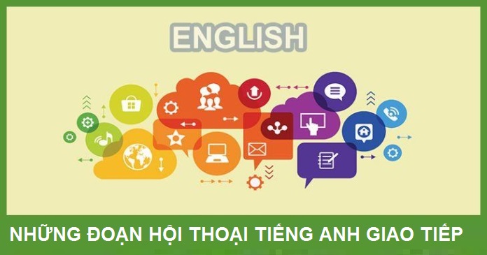 100 đoạn hội thoại Tiếng Anh giao tiếp theo tình huống (Phần 3)