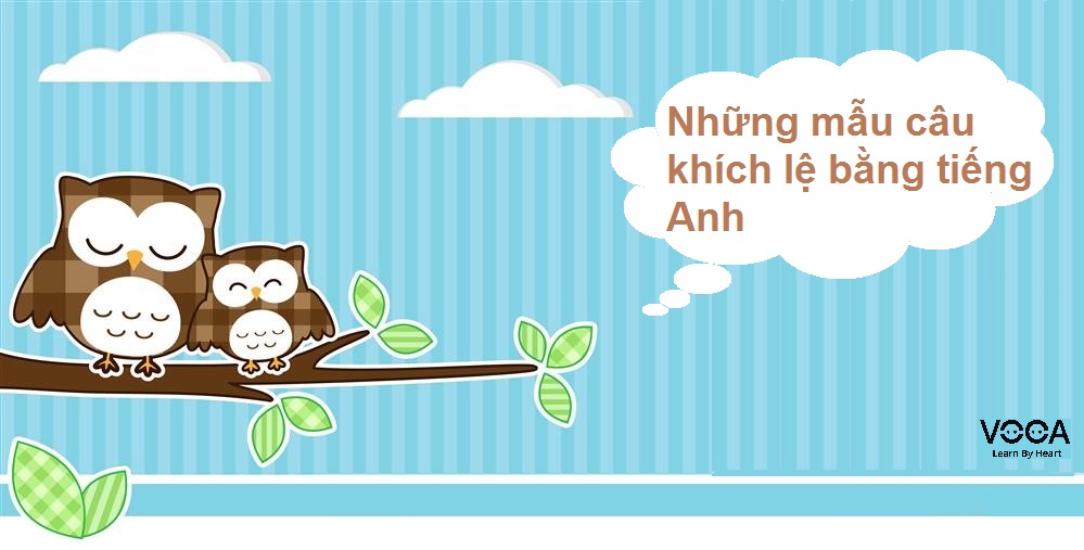 Những mẫu câu khích lệ bằng tiếng Anh