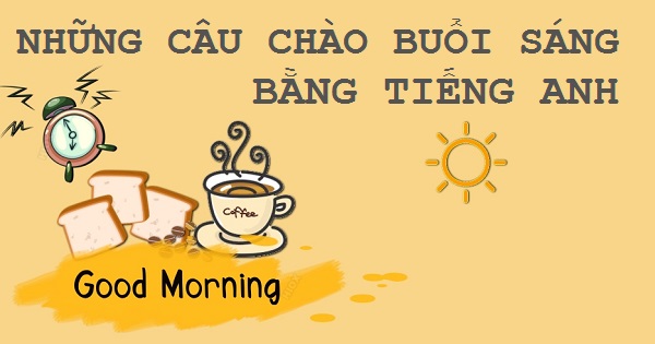 Những mẫu câu chào buổi sáng trong tiếng Anh