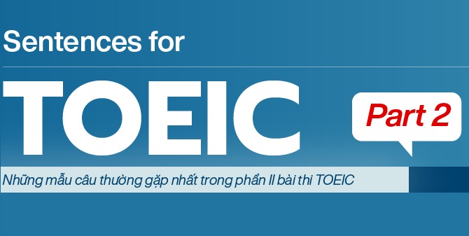 Những mẫu câu thường gặp trong phần II bài thi TOEIC