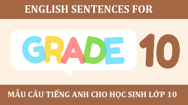 Những mẫu câu tiếng Anh cho học sinh lớp 10