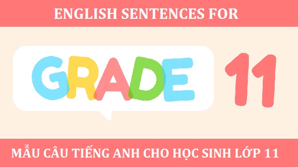 Những mẫu câu tiếng Anh cho học sinh lớp 11