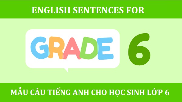Những mẫu câu tiếng Anh cho học sinh lớp 6