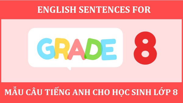 Những mẫu câu tiếng Anh cho học sinh lớp 8