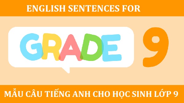 Những mẫu câu tiếng Anh cho học sinh lớp 9