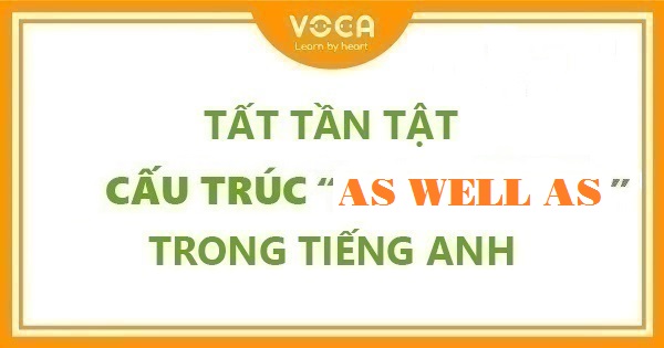 Tất tần tật cấu trúc As well as trong tiếng Anh