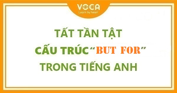 Tất tần tật cấu trúc But For trong tiếng Anh