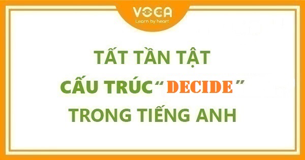 Tất tần tật cấu trúc Decide trong tiếng Anh