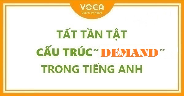 Tất tần tật cấu trúc Demand trong tiếng Anh