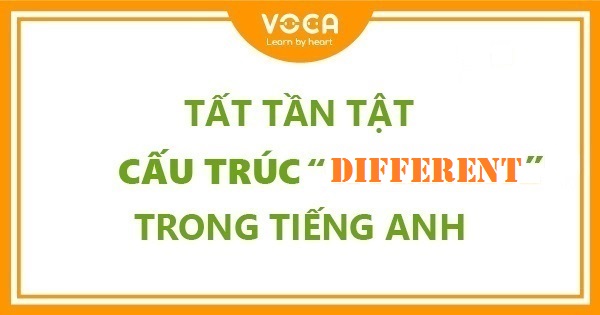 Tất tần tật cấu trúc Different trong tiếng Anh