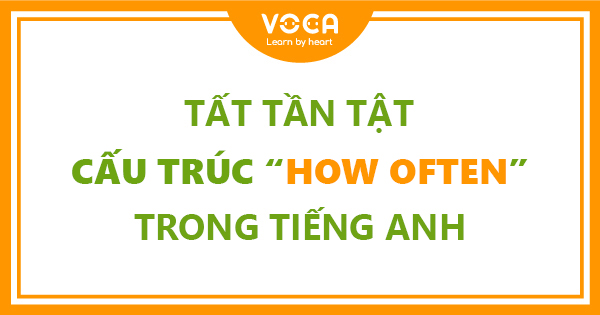 Tất tần tật cấu trúc how often trong tiếng Anh