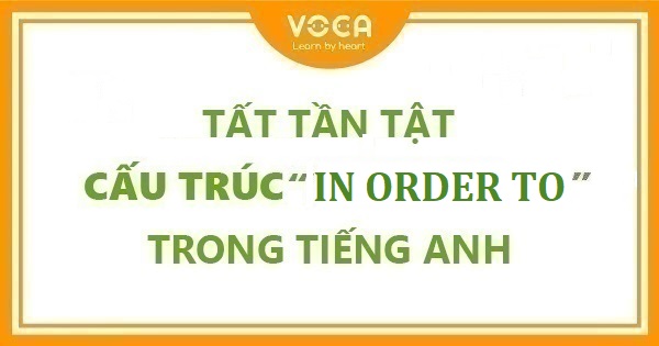 Tất tần tật cấu trúc In order to trong tiếng Anh