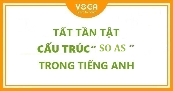 Tất tần tật cấu trúc So as trong tiếng Anh