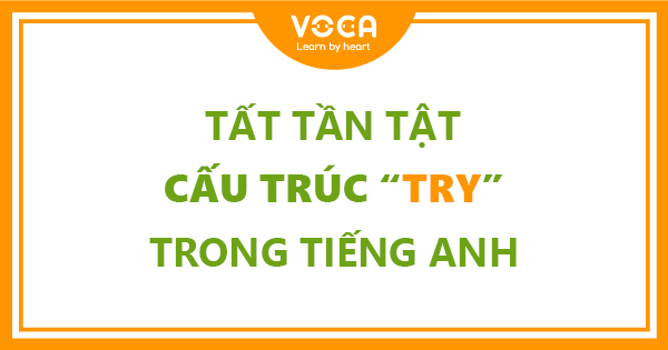 Tất tần tật về cấu trúc Try trong tiếng Anh