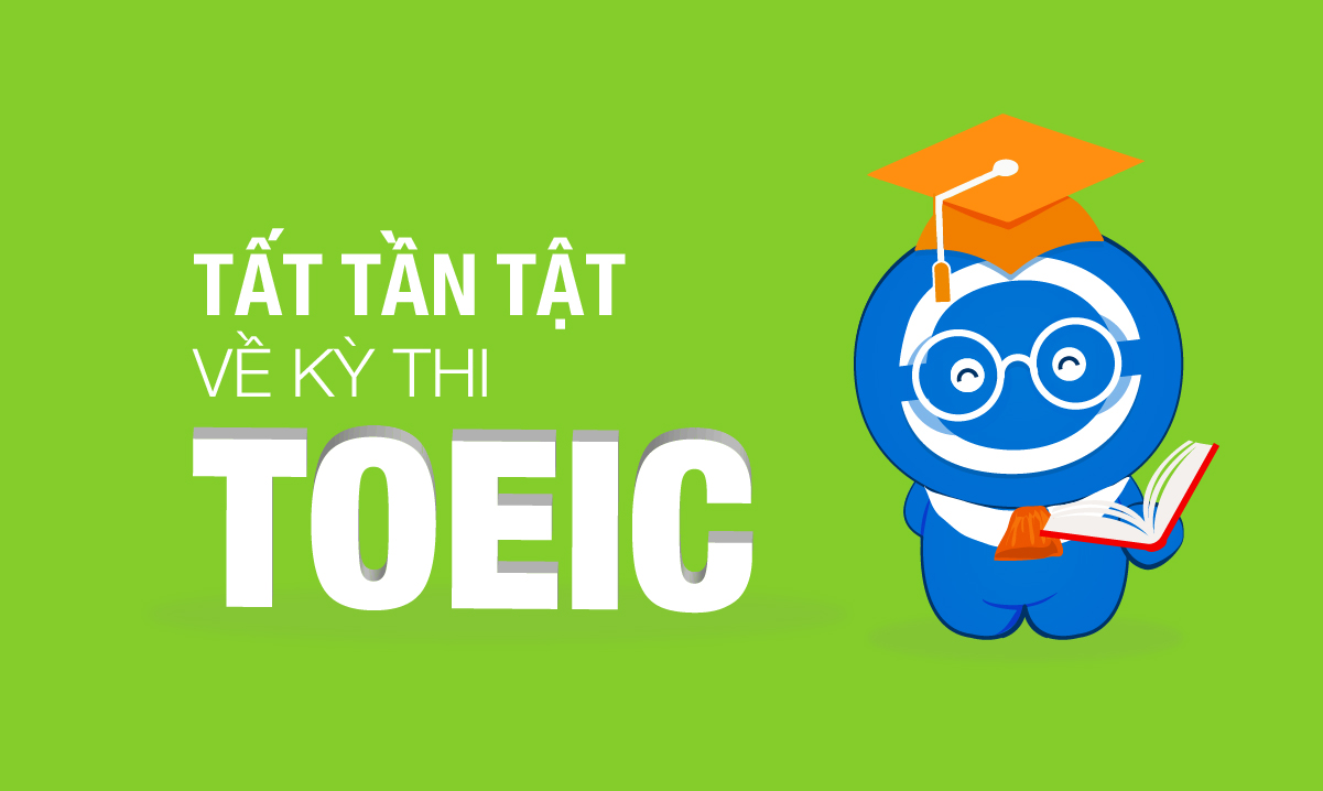 Tất tần tật về kỳ thi TOEIC