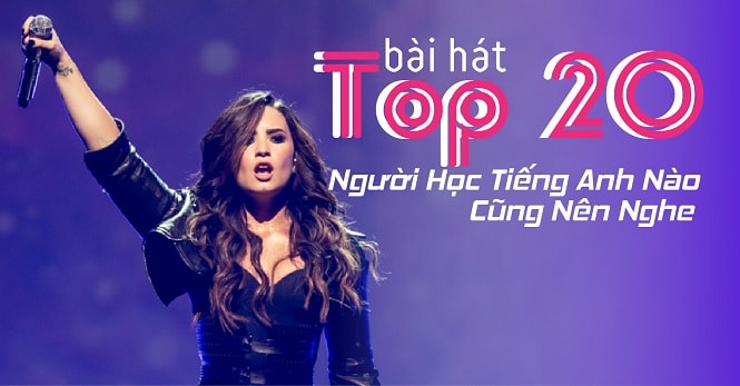 Top 20 bài hát ‘Người Học Tiếng Anh Nào Cũng Nên Nghe’