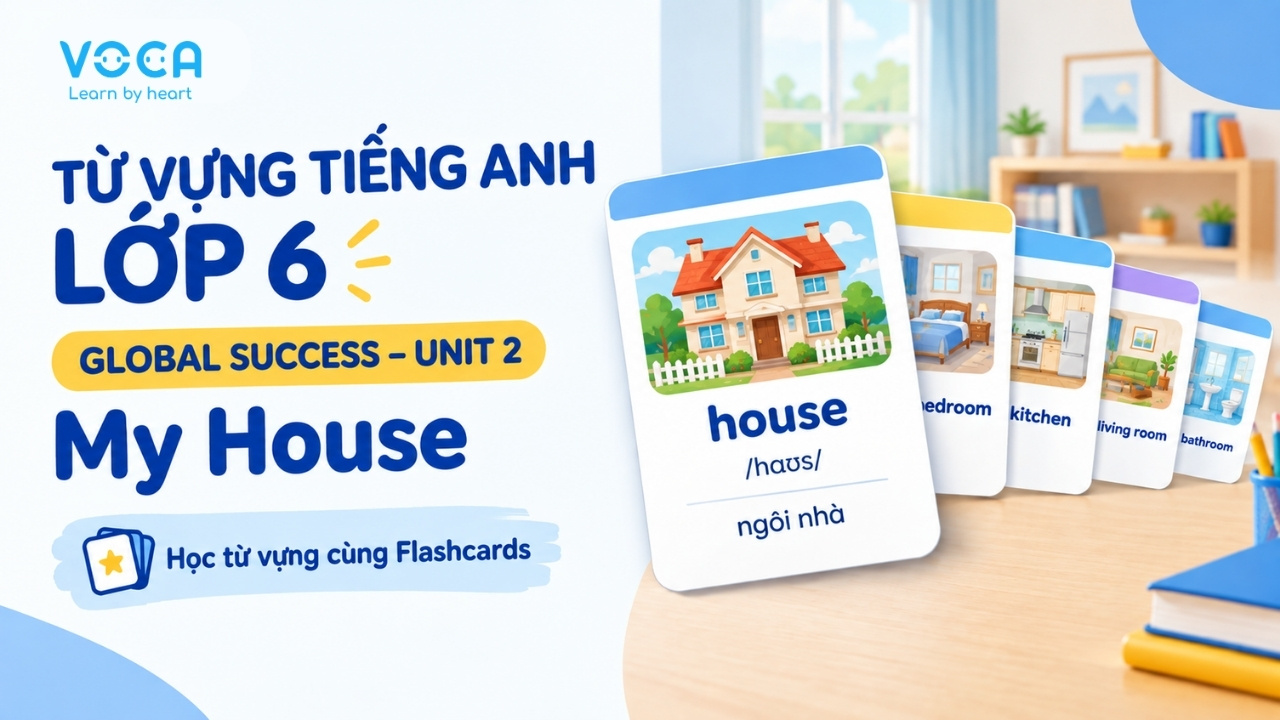 Từ vựng tiếng Anh lớp 6 Global Success Unit 2: My House
