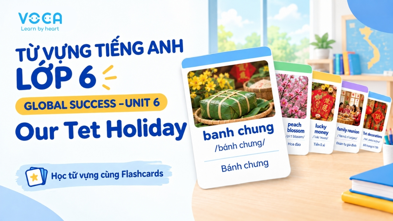 Từ vựng tiếng Anh lớp 6 Global Success Unit 6: Our Tet Holiday