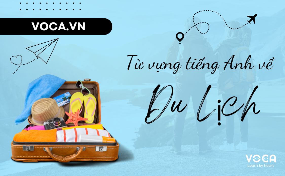 Từ vựng tiếng Anh về Du Lịch (Có Flashcards)