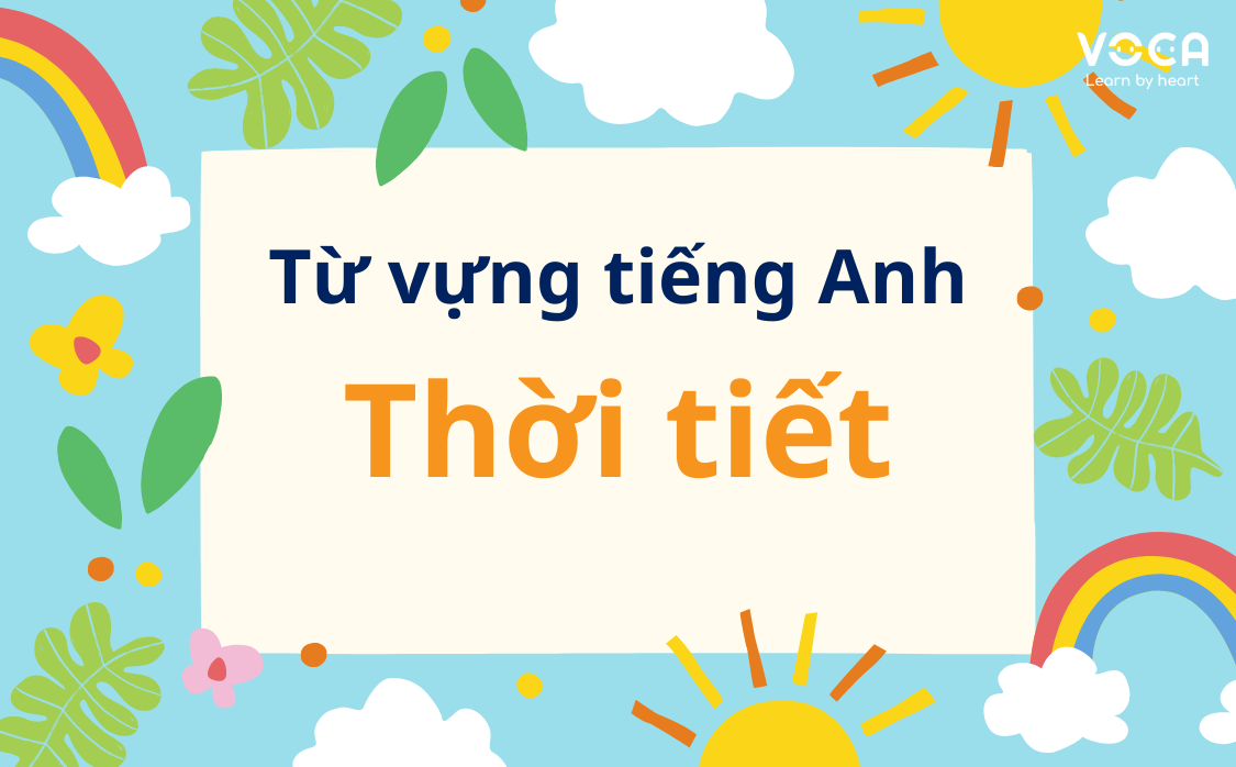 Từ vựng tiếng Anh về Thời tiết (Có Flashcards)