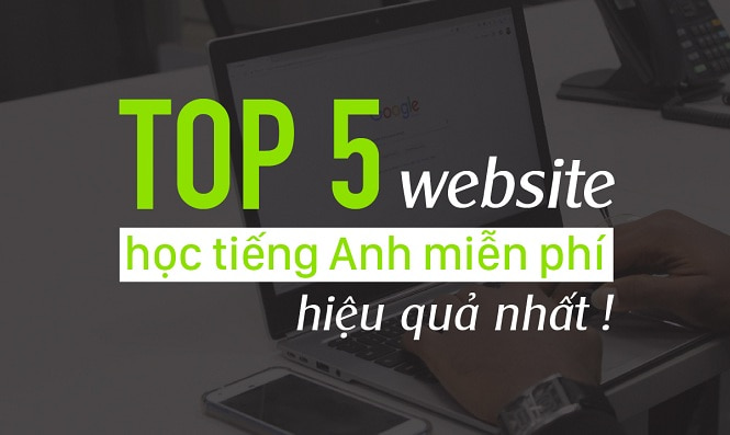 trang web học tiếng Anh miễn phí hiệu quả nhất