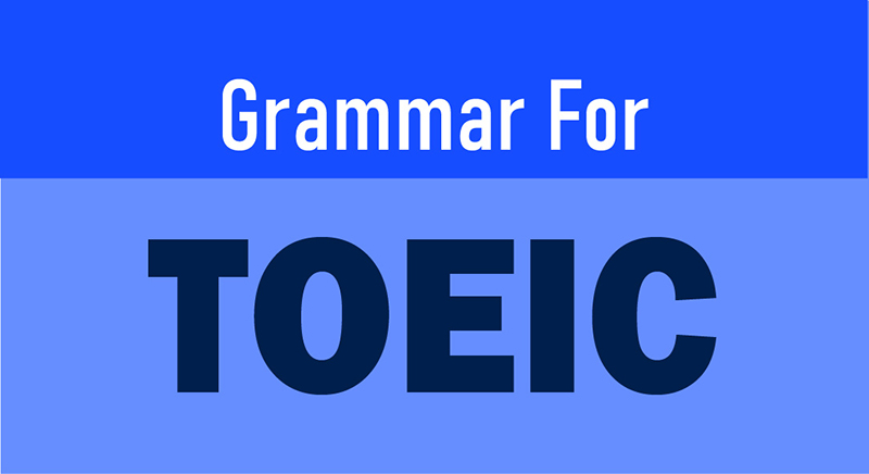 GRAMMAR FOR TOEIC TEST