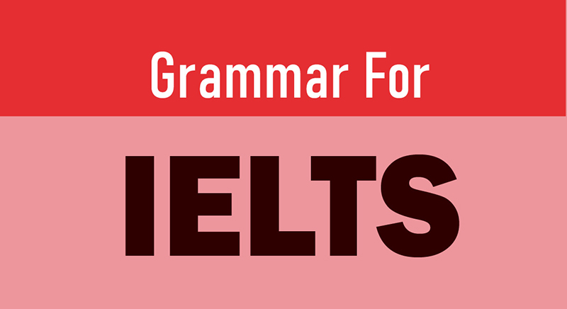 GRAMMAR FOR IELTS TEST